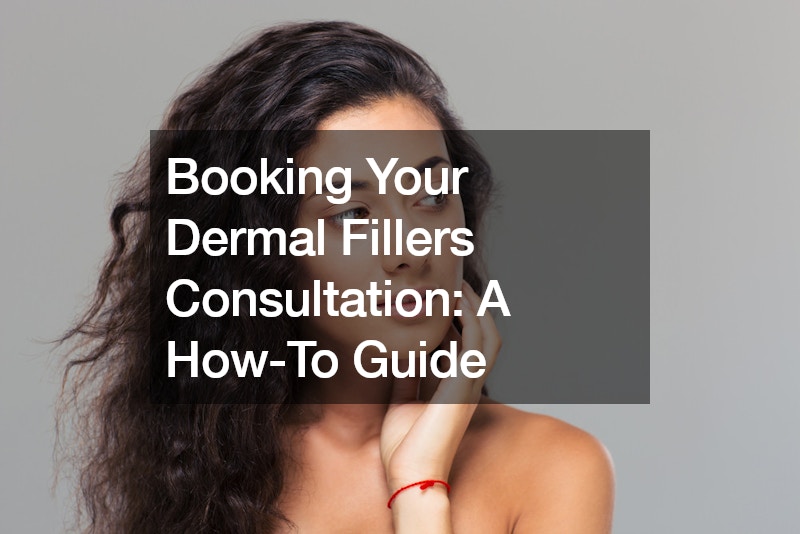 Booking Your Dermal Fillers Consultation A How-To Guide